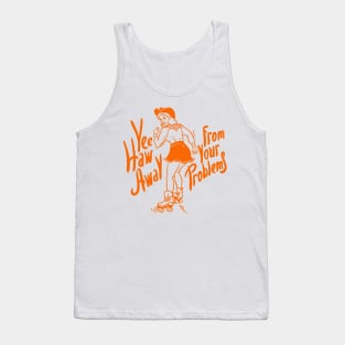 Roller Skate Girl | YeeHaw Away From Your Problems | Cowgirl | Funny Adulting Yee Haw Cowboy Boot Roller Skater Boots MEME Tank Top